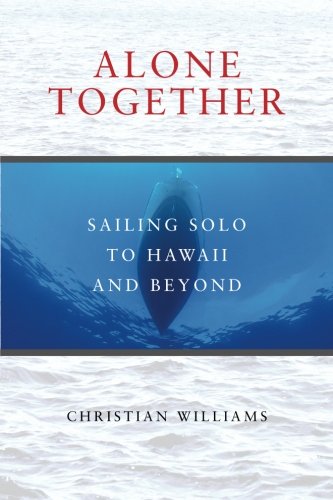 Alone Together: Sailing Solo to Hawaii and Beyond von East Wind Press