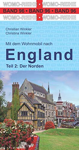 Mit dem Wohnmobil nach England: Teil 2: Der Norden (Womo-Reihe, Band 96)