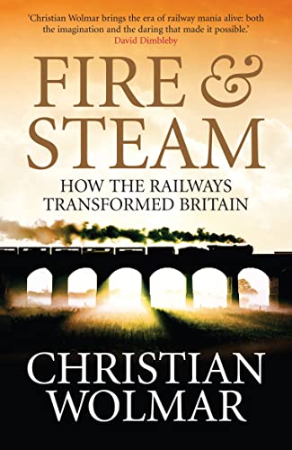 Fire and Steam: A New History of the Railways in Britain von Atlantic Books (UK)