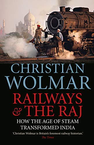 Railways & the Raj: How the Age of Steam Transformed India von Atlantic Books