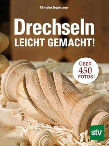 Drechseln leicht gemacht! von Stocker Leopold Verlag