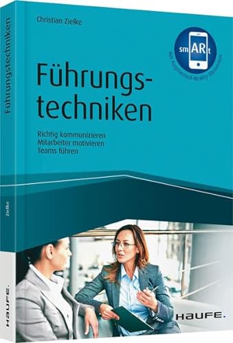 Führungstechniken: Richtig kommunizieren - Mitarbeiter motivieren - Teams führen (Haufe Fachbuch) von Haufe-Lexware