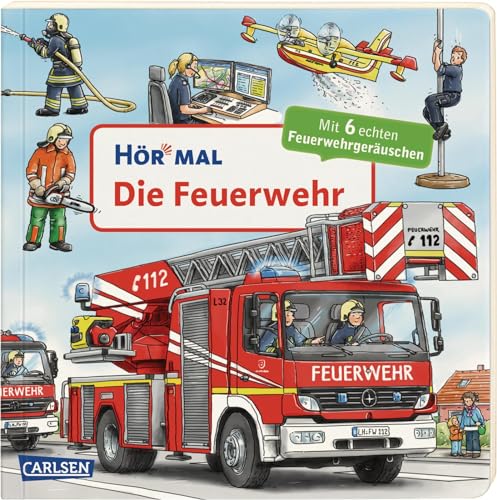 Hör mal (Soundbuch): Die Feuerwehr: Zum Hören, Schauen und Mitmachen ab 2 Jahren. Mit echten Geräuschen von Carlsen Verlag GmbH