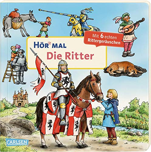 Hör mal (Soundbuch): Die Ritter: Zum Hören, Schauen und Mitmachen ab 2 Jahren. Mit eindrucksvollen Geräuschen