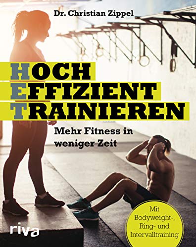 HET - Hocheffizient trainieren: Mehr Fitness in weniger Zeit. Mit Bodyweight-, Ring- und Intervalltraining HET - Hocheffizient trainieren: Mehr Fitness in weniger Zeit. Mit Bodyweight-, Ring- und Intervalltraining von riva Verlag