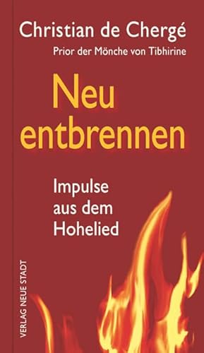 Neu entbrennen: Impulse aus dem Hohelied (Spiritualität) von Neue Stadt