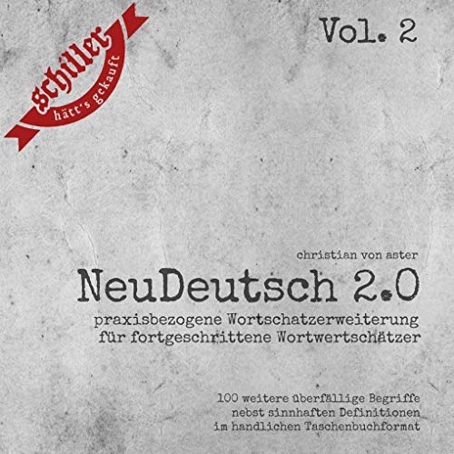 NeuDeutsch 2.0.Vol.2: Praxisbezogene Wortschatzerweiterung für fortgeschrittene Wortwertschätzer