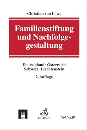 Familienstiftung und Nachfolgegestaltung: Deutschland, Österreich, Schweiz, Liechtenstein von Beck C. H.
