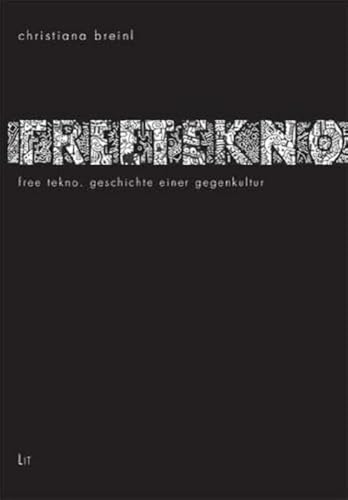 Free Tekno: Geschichte einer Gegenkultur (Kulturwissenschaft) von Lit Verlag