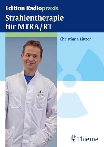 Strahlentherapie für MTRA/RT von Georg Thieme Verlag