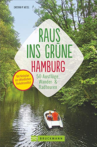 Erlebnisführer Hamburger Umland: Raus ins Grüne – Hamburg Die schönsten Ausflüge zum Entdecken, Ausspannen, Genießen und Austoben. Ausflugsziele und ... Ausflüge zum Entdecken, Ausspannen, Genießen von Bruckmann
