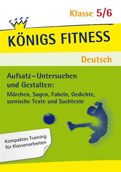Aufsatz-Untersuchen und Gestalten 5./6. Schuljahr. Königs Fitness Deutsch von Bange C. GmbH