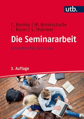 Die Seminararbeit: Schreiben für den Leser von UTB GmbH