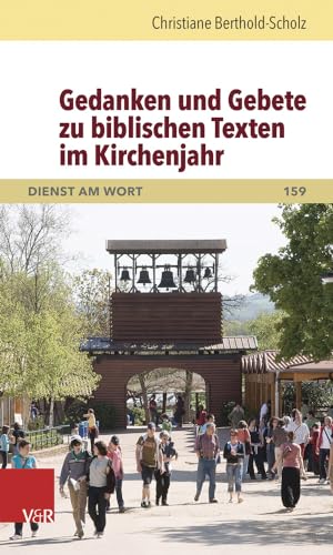 Gedanken und Gebete zu biblischen Texten im Kirchenjahr (Dienst Am Wort Die Reihe Für Gottesdienst Und Gemeindearbeit)