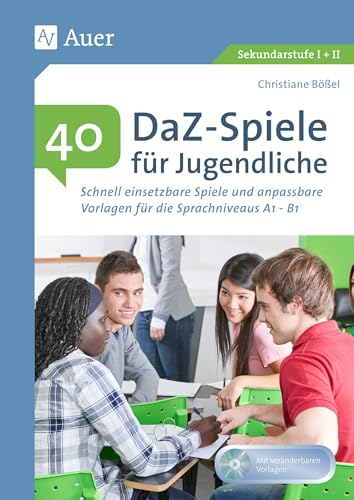 40 DaZ - Spiele für Jugendliche: Schnell einsetzbare Spiele und anpassbare Vorlagen für die Sprachniveaus A1 - B1 (5. bis 13. Klasse) von Auer Verlag i.d.AAP LW