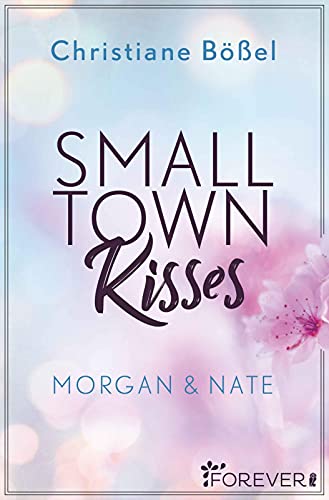 Small Town Kisses: Morgan & Nate von Forever
