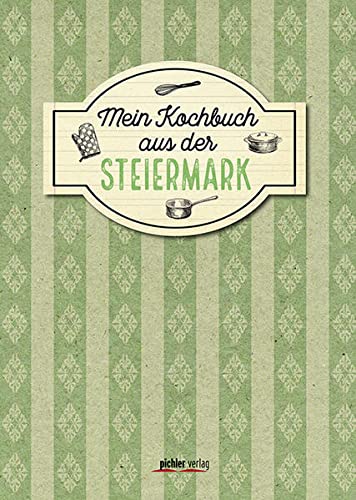Mein Kochbuch aus der Steiermark von Pichler Verlag