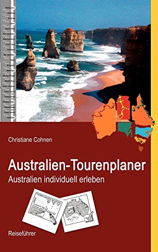 Australien-Tourenplaner: Australien individuell erleben von Books on Demand GmbH