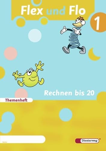 Flex und Flo - Ausgabe 2007: Themenheft Rechnen bis 20: Baden-Wüttemberg, Berlin, Brandenburg, Bremen, Hamburg, Hessen, Mecklenburg-Vorpommern, ... Sachsen-Anhalt, Schleswig-Holstein, Thüringen