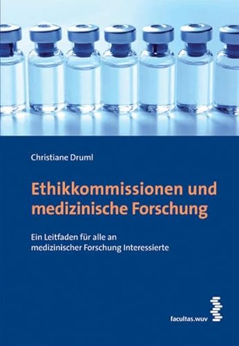 Ethikkommissionen und medizinische Forschung: Ein Leitfaden für alle an medizinischer Forschung Interessierte