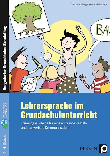 Lehrersprache im Grundschulunterricht: Trainingsbausteine für eine wirksame verbale und nonverbale Kommunikation (1. bis 4. Klasse) (Bergedorfer Grundsteine Schulalltag - Grundschule)