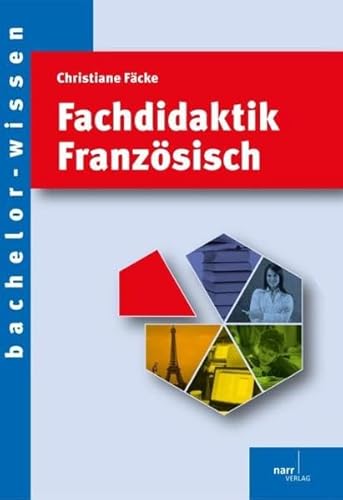 Fachdidaktik Französisch: Eine Einführung (bachelor-wissen)