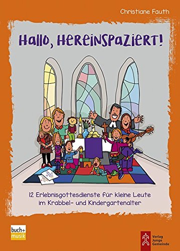 Hallo, hereinspaziert!: 12 Erlebnisgottesdienste für klein Leute im Krabbel- und Kindergartenalter von Junge Gemeinde