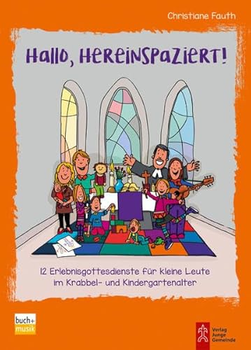 Hallo, hereinspaziert!: 12 Erlebnisgottesdienste für kleine Leute im Krabbel- und Kindergartenalter von buch + musik