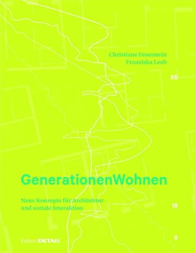 Generationen Wohnen: Neue Konzepte für Architektur und soziale Interaktion (DETAIL Special) von DETAIL