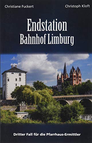 Endstation Bahnhof Limburg: Driiter Fall für die Pfarrhaus-Ermittler: Dritter Fall für die Pfarrhaus-Ermittler von Gardez! Verlag