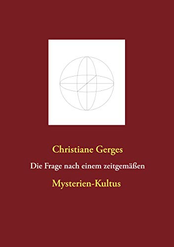 Die Frage nach einem zeitgemäßen Mysterien-Kultus (Kontemplative Werke) von Books on Demand