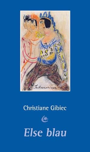 Else blau: Ein biografischer Roman über Else Lasker-Schüler von Bergischer Verlag