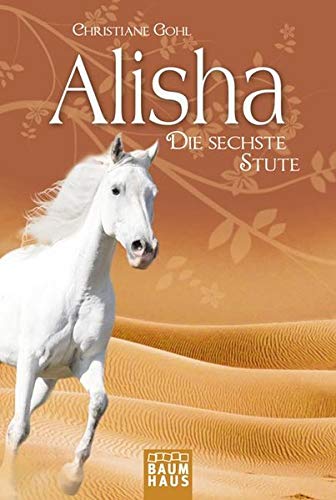 Alisha, die sechste Stute (Baumhaus Verlag) von Bastei Lübbe (Baumhaus Taschenbuch)