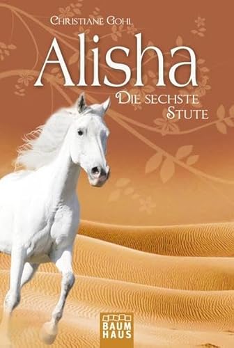 Alisha, die sechste Stute (Baumhaus Verlag)