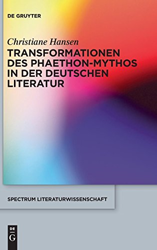 Transformationen des Phaethon-Mythos in der deutschen Literatur (spectrum Literaturwissenschaft / spectrum Literature, Band 29) von De Gruyter
