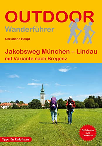 Jakobsweg München - Lindau: mit Variante nach Bregenz (Outdoor Pilgerführer, Band 187) von Stein, Conrad, Verlag