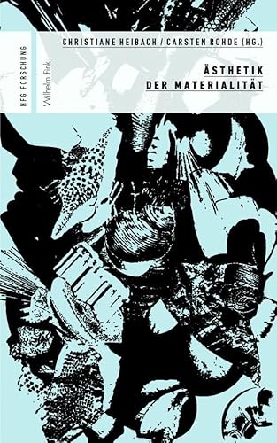 Ästhetik der Materialität. (HfG Forschung) von WILHELM FINK VERLAG