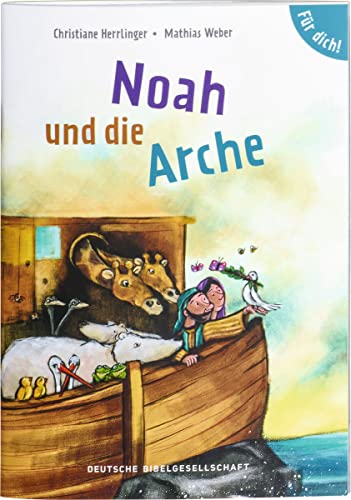 Noah und die Arche. Für dich! (Bibelgeschichten für Erstleser): Sonderausgabe von Deutsche Bibelges.
