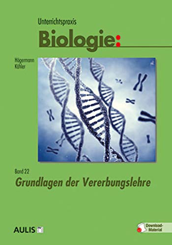 Unterrichtspraxis Biologie Band 22: Grundlagen der Vererbungslehre von Aulis Verlag