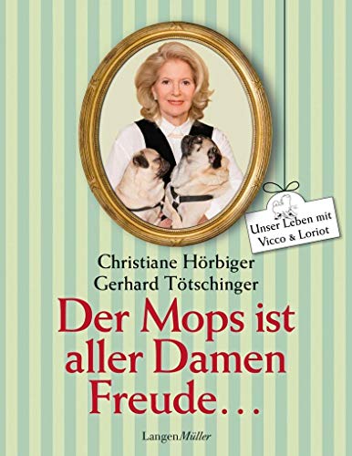 Der Mops ist aller Damen Freude: Unser Leben mit Vicco und Loriot