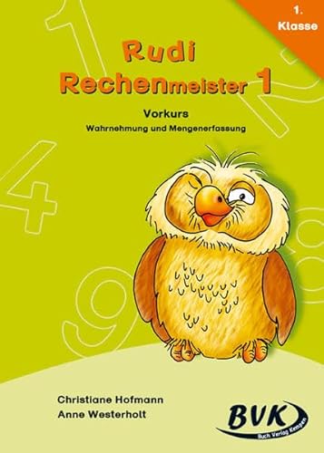 Rudi Rechenmeister 1 Vorkurs: Wahrnehmung und Mengenerfassung: 1. Klasse; Vorkurs: Wahrnehmung und Mengenerfassung: Vorkurs - Warnehmung und Mengenerfassung