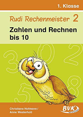 Rudi Rechenmeister 2: Zahlen und Rechnen bis 10: Zahlen und Rechnen bis 10. 1. Klasse