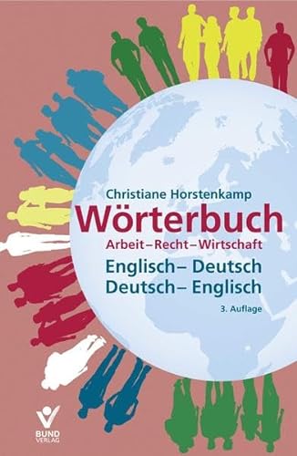 Wörterbuch Arbeit- Recht- Wirtschaft: Mit rund 5.200 Begriffen von Bund-Verlag GmbH