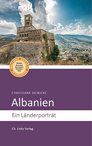 Albanien: Ein Länderporträt (Diese Buchreihe wurde mit dem ITB-BuchAward ausgezeichnet) (Länderporträts) von Links Christoph Verlag