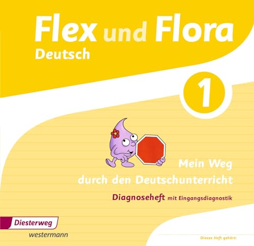 Flex und Flora: Diagnoseheft 1: Mein Weg durch den Deutschunterricht (Flex und Flora: Ausgabe 2013) Flex und Flora: Diagnoseheft 1: Mein Weg durch den Deutschunterricht (Flex und Flora: Ausgabe 2013)