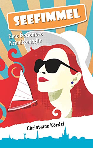 Seefimmel: Eine Bodensee Krimikomödie (Ines Fox, Band 4)