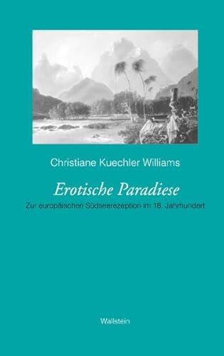 Das achtzehnte Jahrhundert. Supplementa: Erotische Paradiese. Zur europäischen Südseerezeption im 18. Jahrhundert: BD 10 Das achtzehnte Jahrhundert. Supplementa: Erotische Paradiese. Zur europäischen Südseerezeption im 18. Jahrhundert: BD 10