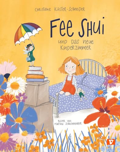 Fee Shui und das neue Kinderzimmer. Fantastisches Bilderbuch mit süßer Feen-Geschichte. Schöner Wohnen nach den Feng-Shui-Regeln - für Kinder erklärt in einer liebevoll illustrierten Story