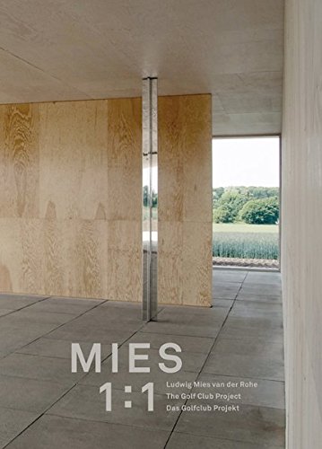 Ludwig Mies van der Rohe. Mies 1:1.: Das Golfklub-Projekt in Krefeld / The Golf Club Project in Krefeld