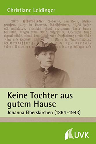 Keine Tochter aus gutem Hause: Johanna Elberskirchen (1864 - 1943)